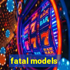 fatal models