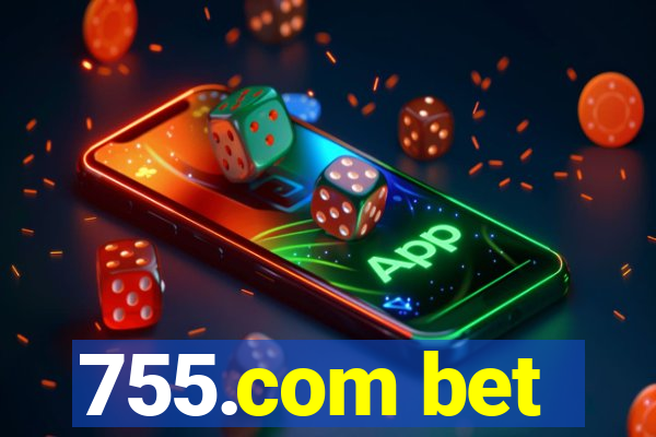 755.com bet