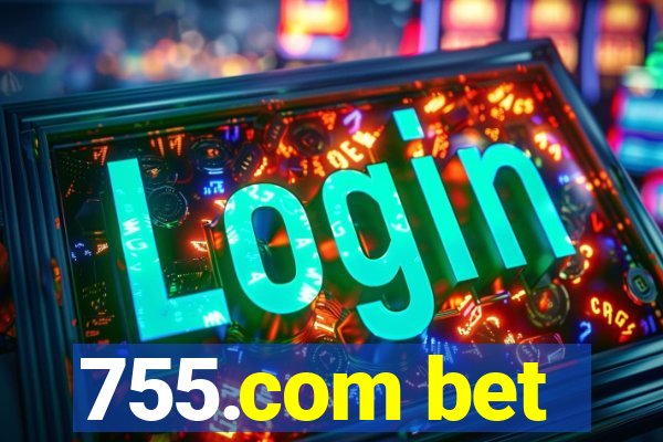 755.com bet