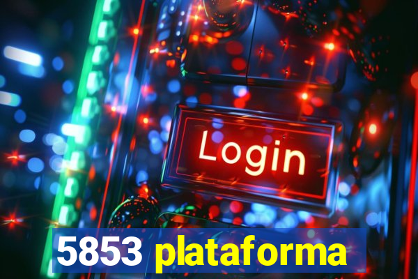 5853 plataforma