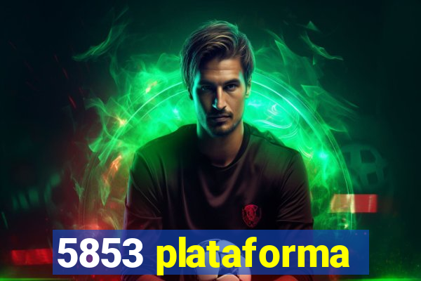 5853 plataforma