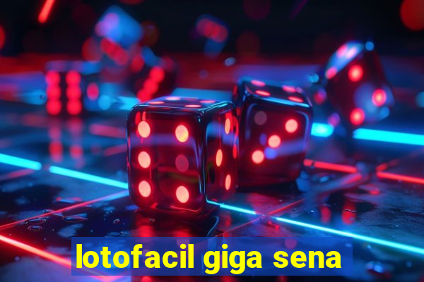 lotofacil giga sena