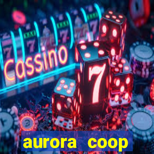 aurora coop trabalhe conosco