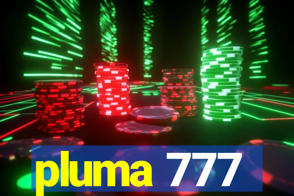 pluma 777