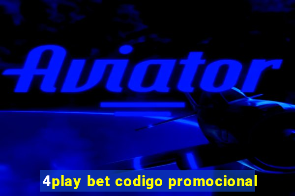 4play bet codigo promocional