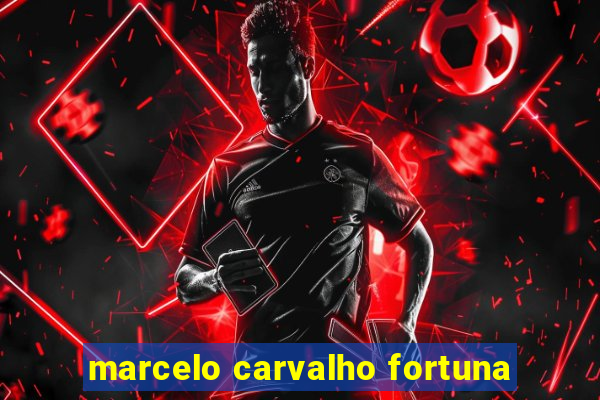 marcelo carvalho fortuna