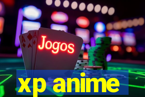 xp anime