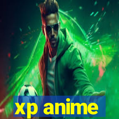 xp anime