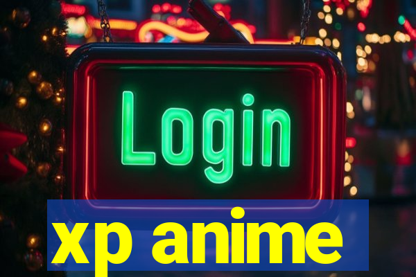 xp anime