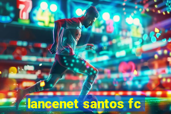 lancenet santos fc