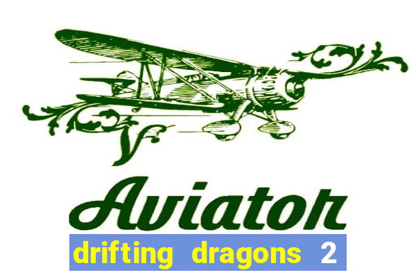 drifting dragons 2 temporada drifting dragons vai ter