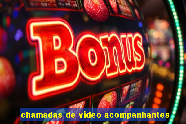 chamadas de video acompanhantes