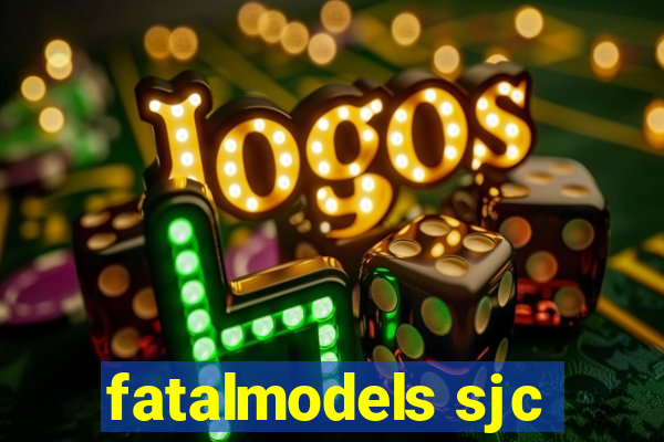 fatalmodels sjc