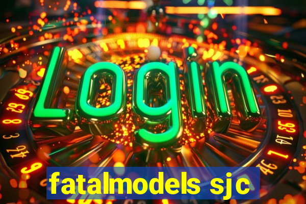 fatalmodels sjc