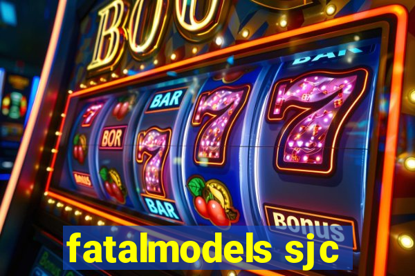 fatalmodels sjc