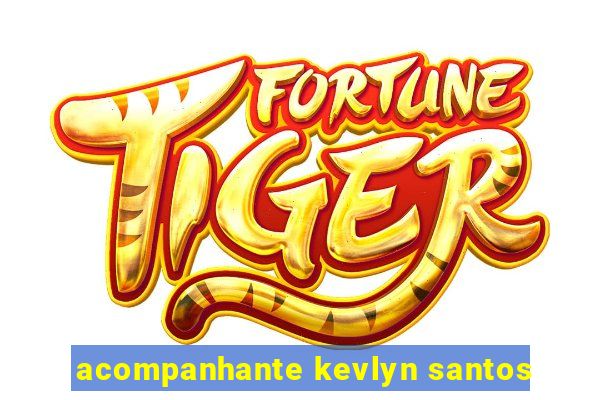 acompanhante kevlyn santos