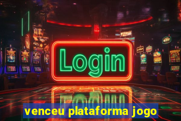 venceu plataforma jogo