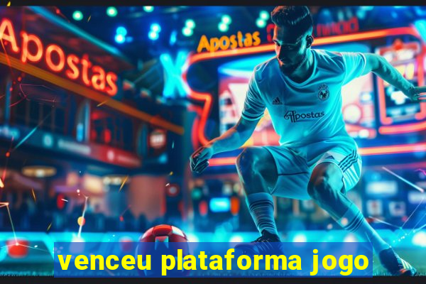 venceu plataforma jogo