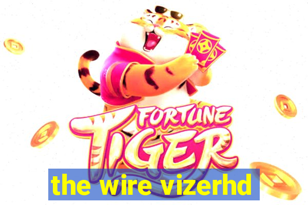 the wire vizerhd