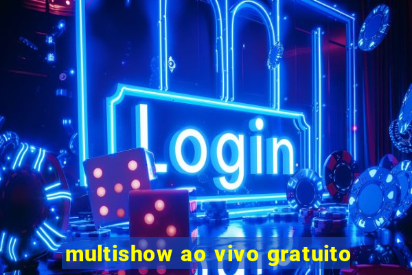 multishow ao vivo gratuito