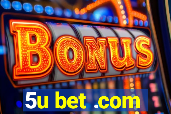 5u bet .com