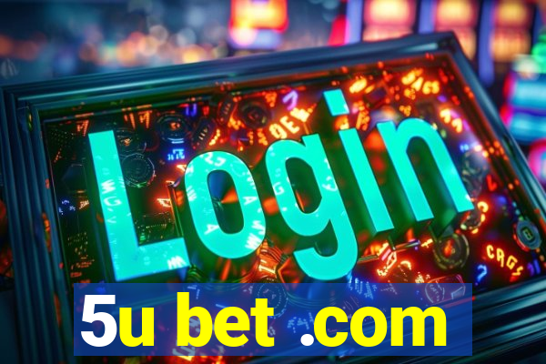 5u bet .com