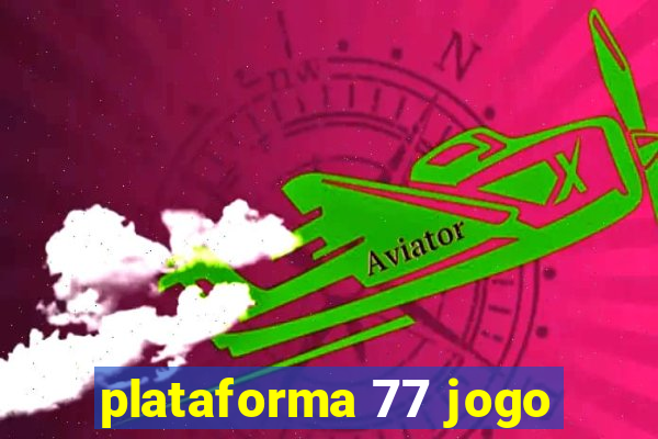 plataforma 77 jogo