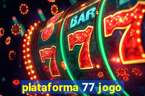 plataforma 77 jogo