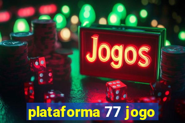 plataforma 77 jogo