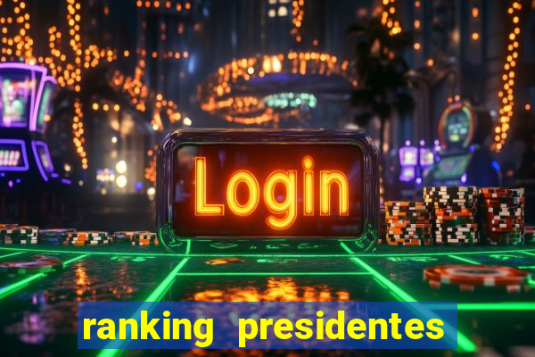 ranking presidentes do brasil