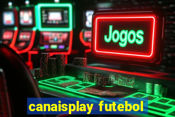 canaisplay futebol