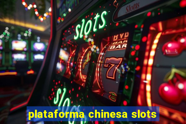 plataforma chinesa slots