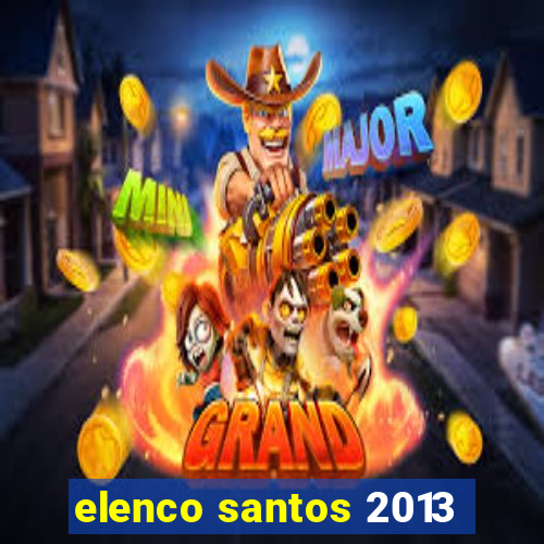 elenco santos 2013