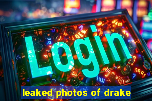 leaked photos of drake