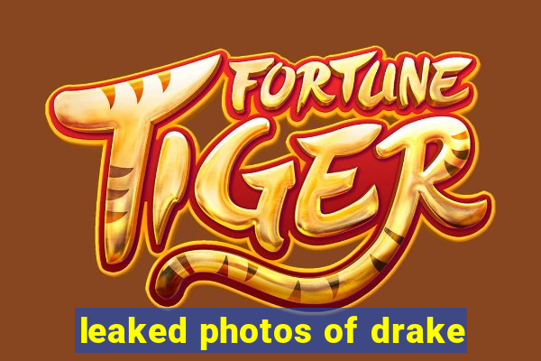 leaked photos of drake