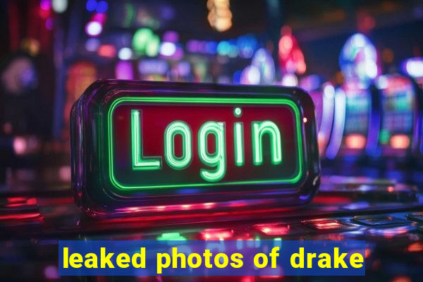 leaked photos of drake