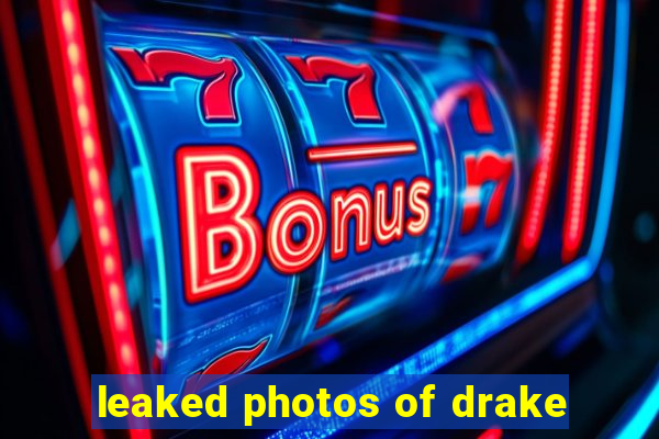 leaked photos of drake