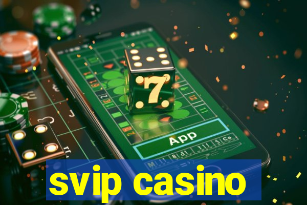 svip casino