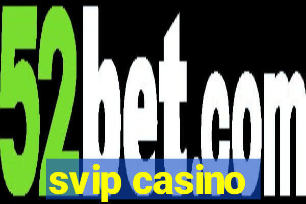 svip casino