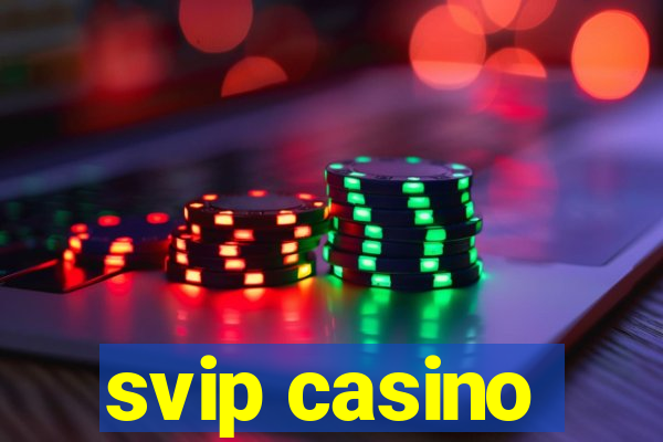 svip casino