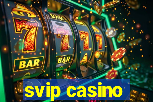 svip casino