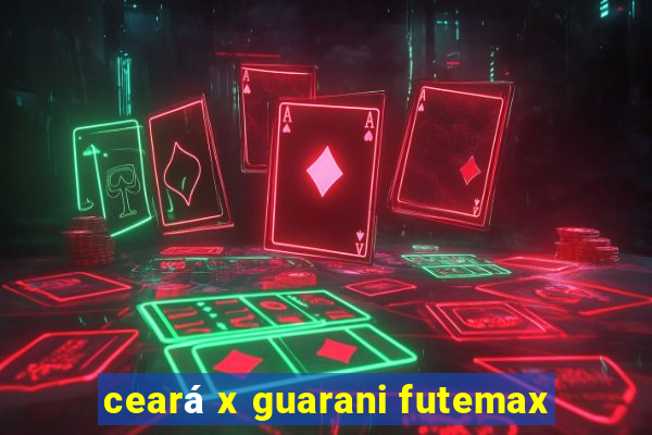 ceará x guarani futemax