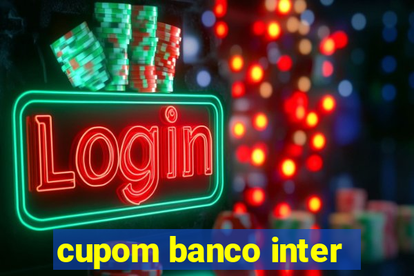 cupom banco inter