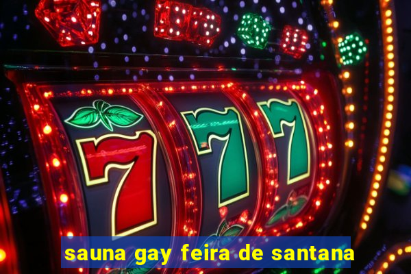 sauna gay feira de santana