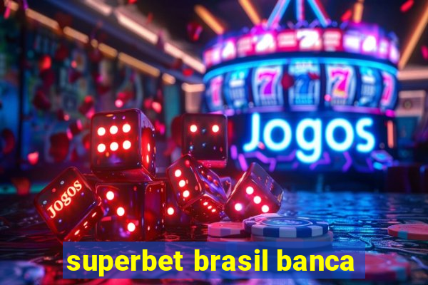 superbet brasil banca