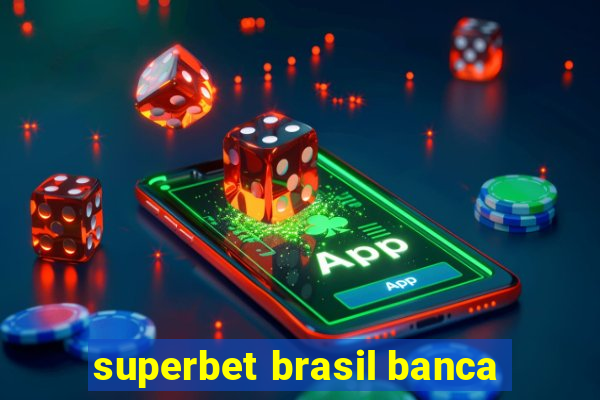 superbet brasil banca