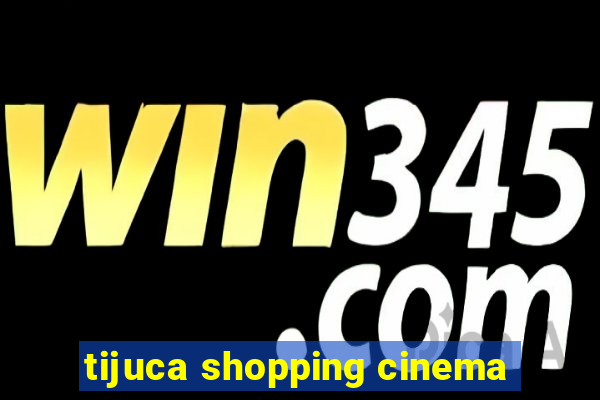 tijuca shopping cinema