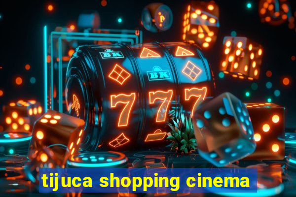 tijuca shopping cinema