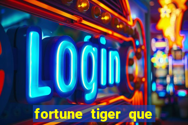 fortune tiger que mais paga