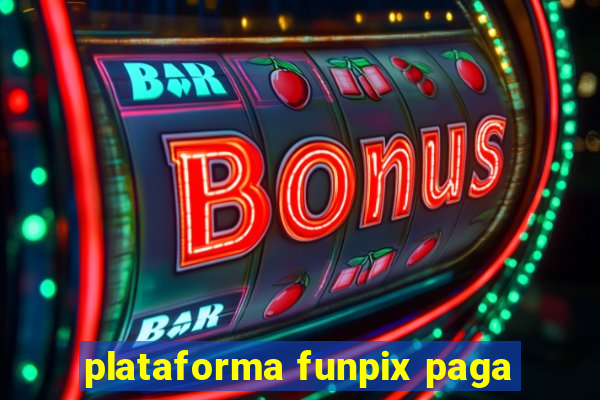 plataforma funpix paga